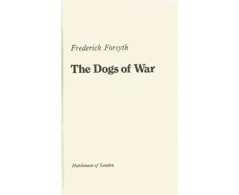 Frederick Forsyth. The Dogs Of War., Author Of The Day Of The Jackal . First Edition, Second Impression hardback book. Spine 