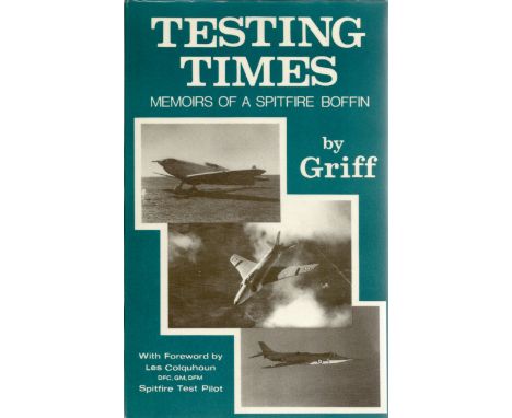 Harry Griffiths. Testing Times. A WW2 hardback First edition book in good condition. Dedicated. Signed and dated by the autho