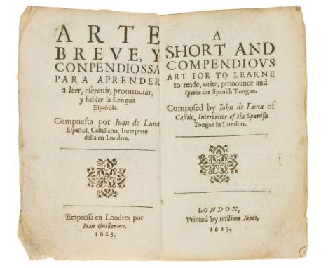 Spanish lexicon.- Luna (Juan de) A Short and Compendious Art for to Learne to Reade, Write, Pronounce and Speake the Spanish 