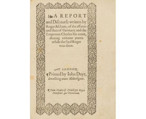 Ascham (Roger) A Report and Discourse... of the affaires and state of Germany and the Emperour Charles his court, duryng cert