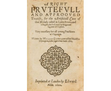 King's evil.- Clowes (William) A Right Fruteful and Approved Treatise, for the Artificiall Cure of that Malady called in Lati