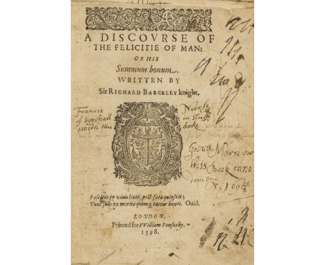 Barckley (Sir Richard) The Felicitie of Man, or, His Summum Bonum, first edition, woodcut device to title, 2 ff. with full-pa