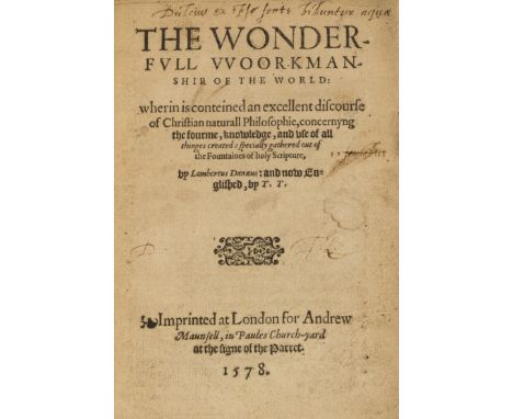 Daneau (Lambert) The Wonderfull Woorkmanship of the World. Wherin is conteined an Excellent Discourse of Christian Naturall P