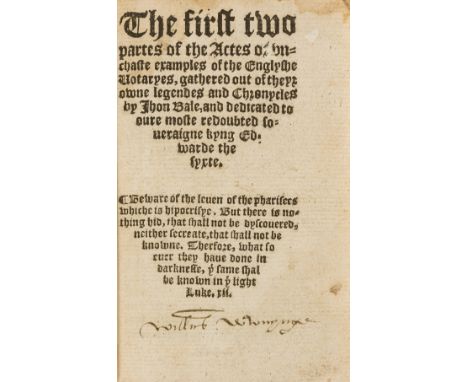 Bale (John) The First Two Partes of the Actes or Unchaste Examples of the Englyshe Votaryes, 2 parts in 1 vol., black letter,