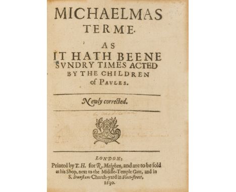 [Middleton (Thomas)] Michaelmas Terme. As it hath beene sundry times acted by the children of Paules. Newly corrected, second
