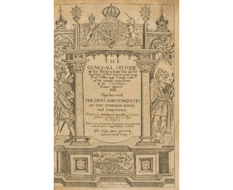 Turkey.- Knolles (Richard) The Generall Historie of the Turkes, from the first beginning of that Nation to the rising of the 