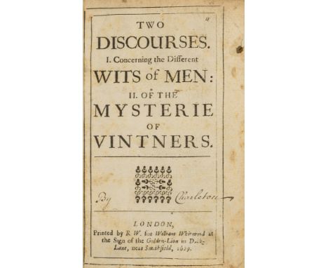 Wine.- [Charleton (Walter)] Two Discourses. I. Concerning the Different Wits of Men... II. The Mysterie of Vintners, or a Dis