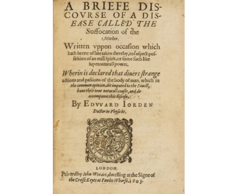 Hysteria.- Jorden (Edward) A Briefe Discourse of a Disease called the Suffocation of the Mother, first edition, woodcut devic