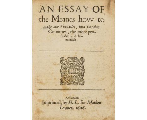 [Palmer (Sir Thomas)] An Essay of the Meanes how to make our Travailes, into forraine Countries, the more profitable and hono