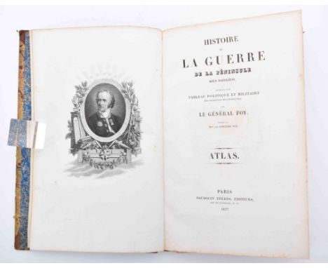 Foy, Maximilien Atlas - Histoire de la Guerre de la Péninsule sous Napoléon Prédédée d'un Tableau politique et militaire des 