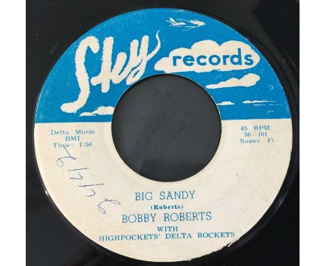 BOBBY ROBERTS WITH HIGHPOCKETS' DELTA ROCKETS - BIG SANDY 7" (SKY RECORDS 56-101 - ORIGINAL US RECORDING). Huge rarity from B