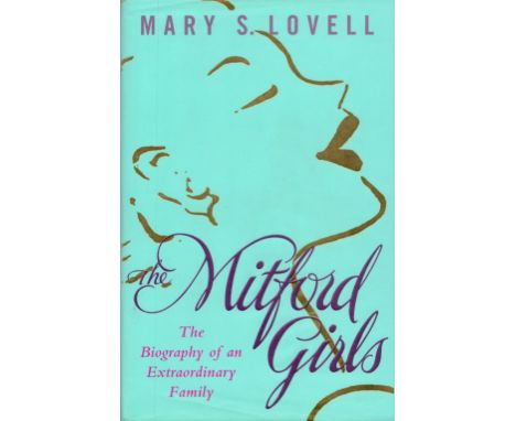 The Mitford Girls by Mary S Lovell Hardback Book 2001 First Edition published by Little, Brown and Company (UK). The Mitford 