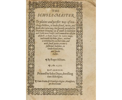 Education.- Ascham (Roger) The Scholemaster or plaine and perfite yay of teaching Children, to understand, write, and speake,