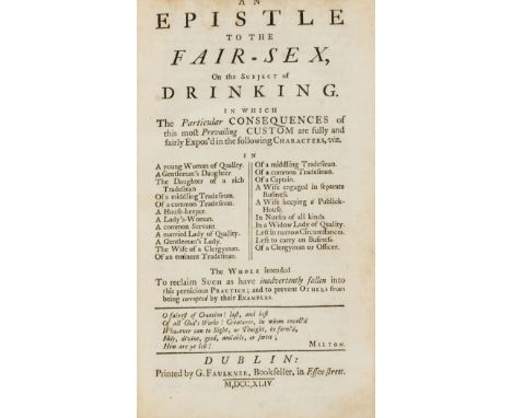 Drinking.- Epistle to the Fair-Sex (An), on the subject of Drinking, first Dublin edition, trimmed, modern panelled calf rule