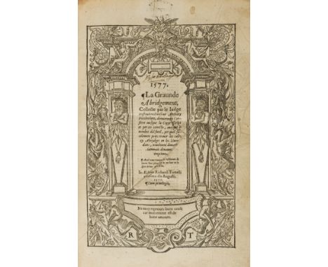 Law.- Norwich lawyer's copy.- Fitzherbert (Sir Anthony) 1577. La graunde abridgement, collecte par le iudge tresreuerend mo[n