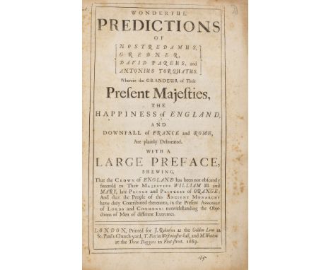 Prophesies.- [Atwood (William)] Wonderful Predictions of Nostredamus, Grebner, David Pareus, and Antonius Torquatus. Wherein 