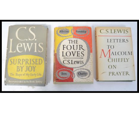 A group of three C.S. Lewis first edition hard back books , Letters to Malcolm Chiefly on Prayer , The Four Loves , Surprised