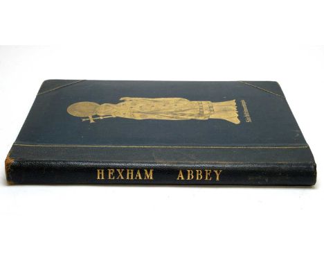 Hodges (C.C.) The Abbey of St. Andrew, Hexham, large folio, half-morocco and printed gilt cloth, illus, first edition private