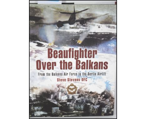 ' Beaufighter Over The Balkans ,' Steve Stevens DFC, signed first edition. 2006, hardcover with dust jacket.