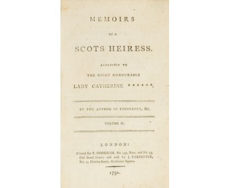 NO RESERVE Woman novelist.- [Matthews (Eliza)] Memoirs of a Scots Heiress, addressed to the Right Honourable Lady Catherine ⁂