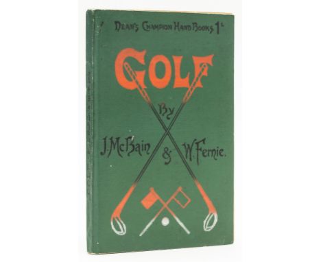 Golf.- McBain (J.) and W. Fernie. Dean's Champion Handbooks. Golf, first edition, photographic frontispiece and 6 plates, adv