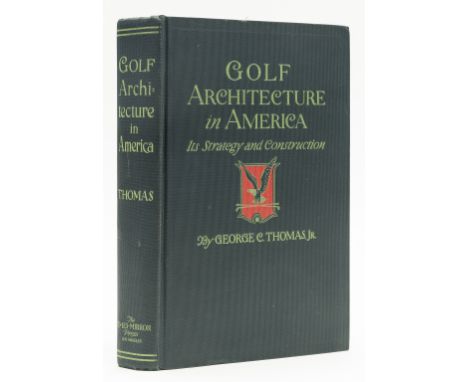 Golf.- Thomas (George C., Jr.) Golf Architecture in America, Its Strategy and Construction, first edition, half-title, colour