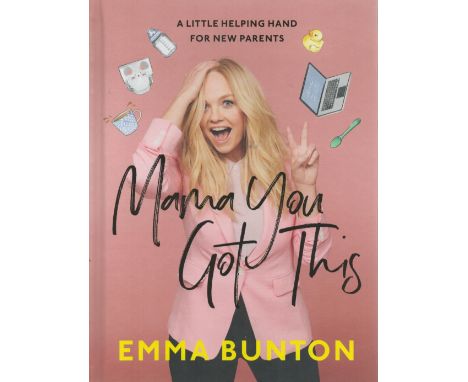 Emma Bunton signed Mama You Got This first edition hardback book. Good condition. All autographs come with a Certificate of A