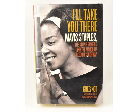 MAVIS STAPLES; 'I'll Take You There', a single volume with dust jacket, inscribed 'I'll take you there' and bearing the signa