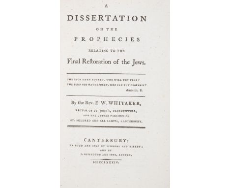 Religion.- Judaica.- Whitaker (Rev. Edward William) A Dissertation on the prophecies relating to the final restoration of the