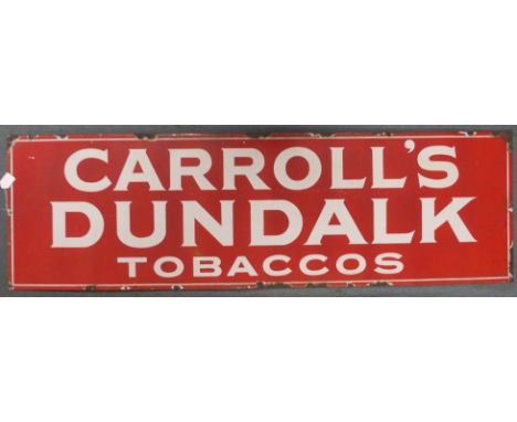 AN ENAMEL CARROLL'S DUNDALK TOBACCO ADVERTISING SIGN 46 x 154cm Condition Report: surface scratching, general wear and tear, 