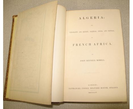 [ALGERIA] MORRELL (J. R.) Algeria...' 8vo, plates &amp; illus., folding map loose within, morocco gilt (rebacked) with origin