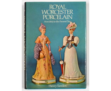 SANDON (HENRY), ROYAL WORCESTER PORCELAIN FROM 1862 TO THE PRESENT DAY 