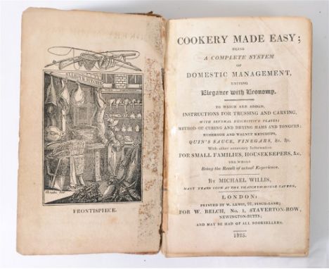 [MISCELLANEOUS] Willis, Michael. Cookery Made Easy; being A Complete System of Domestic Management, Uniting Elegance with Eco