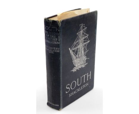 Shackleton (Ernest, Sir). South: The Story of Shackleton's Last Expedition 1914-1917, first edition,  illustrated with folded