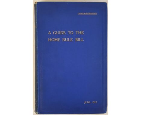 A Guide To The New Home Rule Bill, June 1912. Edited by The Rt. Hon. J. H. Campbell, K.C. M.P.. Bookplate "This Book is the p