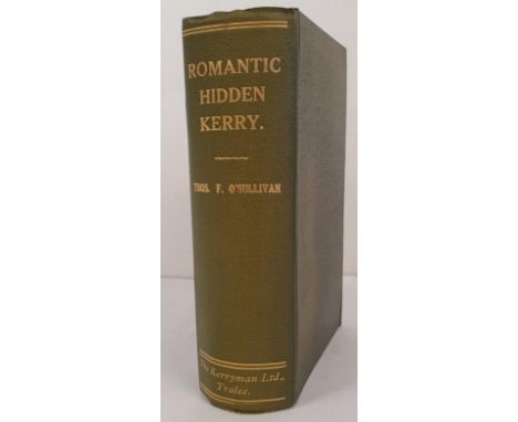 Romantic Hidden Kerry. Legendary, Antiquarian and Historical Associations, Political, Economic and Social Conditions &amp; Sc