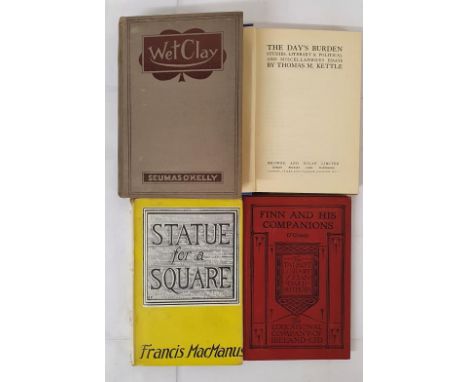 Seumas O’Kelly, Wet Clay, 1922, Talbot Press, 1st edition, hardback, in excellent condition;&nbsp; Thomas Kettle, The Day’s B