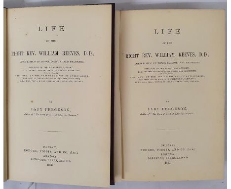 Life of the Right Rev. William Reeves, D.D. Lord Bishop of Down, Connor and Dromore / By Lady Ferguson 1893. Vol 1-2