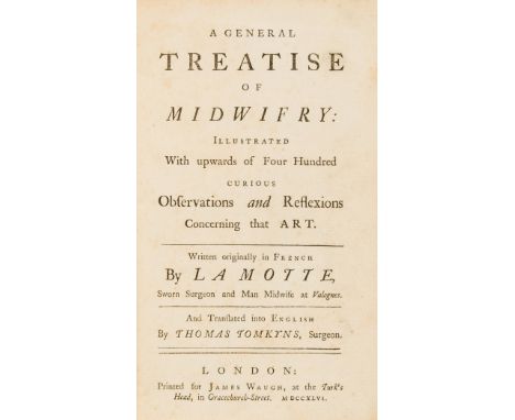 Midwifery.- Mauquest de La Motte (Guillaume) A general treatise of midwifry: illustrated with upwards of four hundred curious