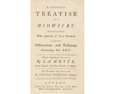 Midwifery.- Mauquest de La Motte (Guillaume) A general treatise of midwifry: illustrated with upwards of four hundred curious