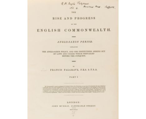 Anglo-Saxon period.- Palgrave (Sir Francis) The Rise and Progress of the English Commonwealth, 2 parts in 2 vol., first editi