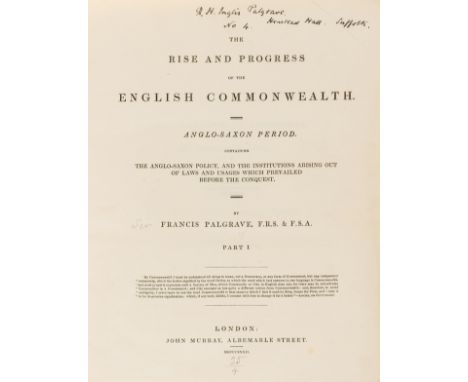 Anglo-Saxon period.- Palgrave (Sir Francis) The Rise and Progress of the English Commonwealth, 2 parts in 2 vol., first editi