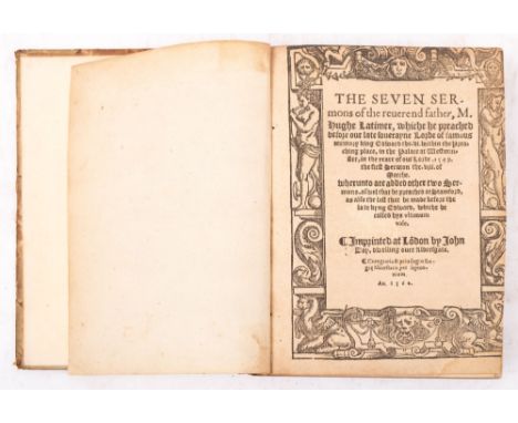 LATIMER, Hugh - The Seven Sermons of the reverend father, M. Hugh Latimer, which he preached before our later soverayne Lorde
