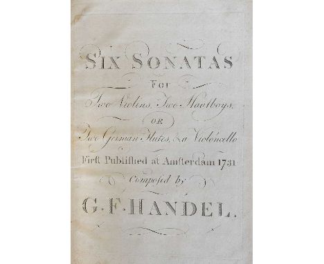 Handel (George Frideric).Six Sonatas for Two Violins, Two Hautboys, or Two German Flutes, &amp; a Violoncello.Amsterdam: no p
