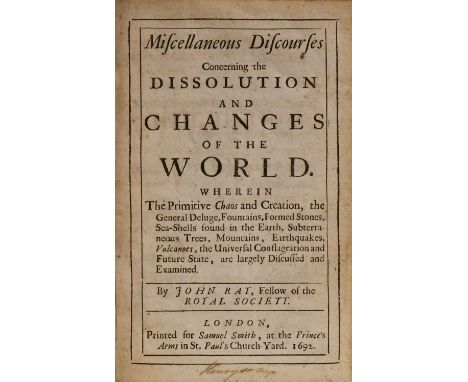 Ray (John).Miscellaneous Discourses Concerning the Dissolution and Changes of the World...London: Samuel Smith, 1692, first e