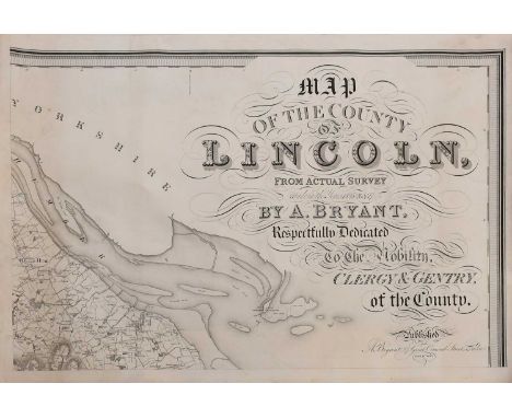 Bryant (A.).Map of the County of Lincoln, from Actual Survey Made in the Years 1825-26 &amp; 27.London: A. Bryant, 1828, engr