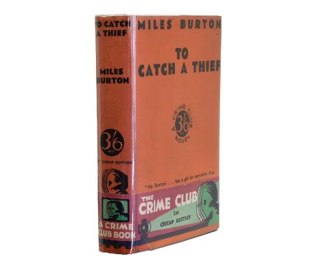 [Street (Cecil)], Burton (Miles).To Catch a Thief.London: for The Crime Club Ltd. by W. Collins &amp; Co Ltd., 1934, first ed