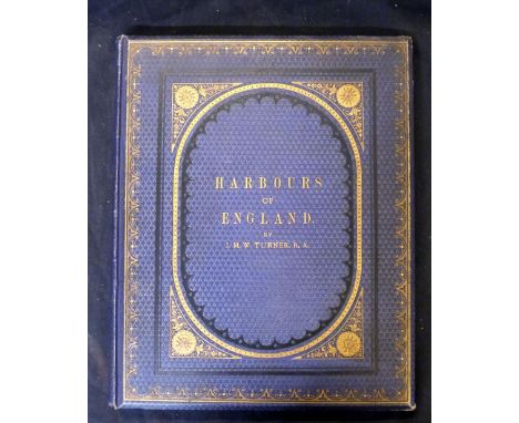 JOHN RUSKIN: THE HARBOURS OF ENGLAND ENGRAVED BY THOMAS LUFTON FROM ORIGINAL DRAWINGS MADE EXPRESSLY FOR THE WORK BY J M W TU