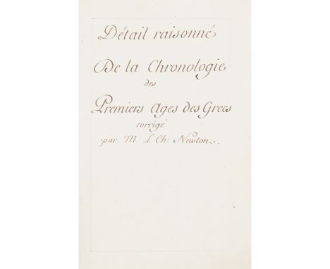 Newton, Isaac 'Détail raisonné de la chronologie des premiers ages des Grecs', c.1750? Manuscript in French, [12] 174 pp., 26