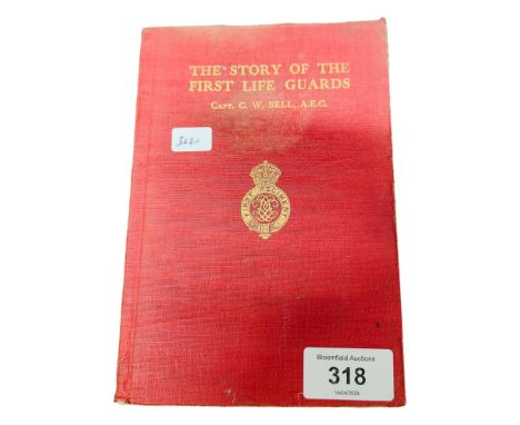 BOOK- THE BILL PARKER COLLECTION- THE STORY OF THE FIRST LIFE GUARDS, CAPT. C.W.BELL- PUBLISHED BY JARROLD &amp; SONS- PRINTE